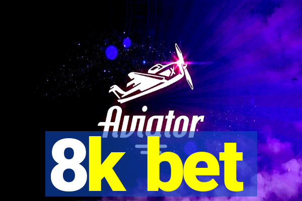 8k bet